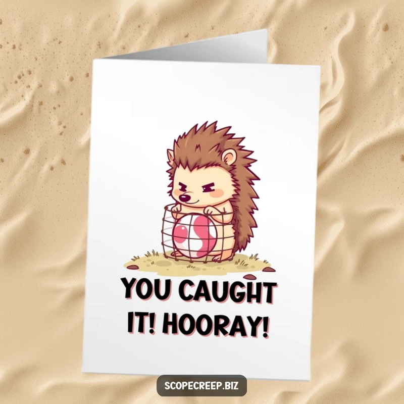 Funny Free Printable Congratulations Card: A cute hedgehog is diligently trying to construct a miniature cage around a rapidly bouncing ball.